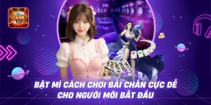 Bật Mí Cách Chơi Bài Chắn Cực Dễ Cho Người Mới Bắt Đầu