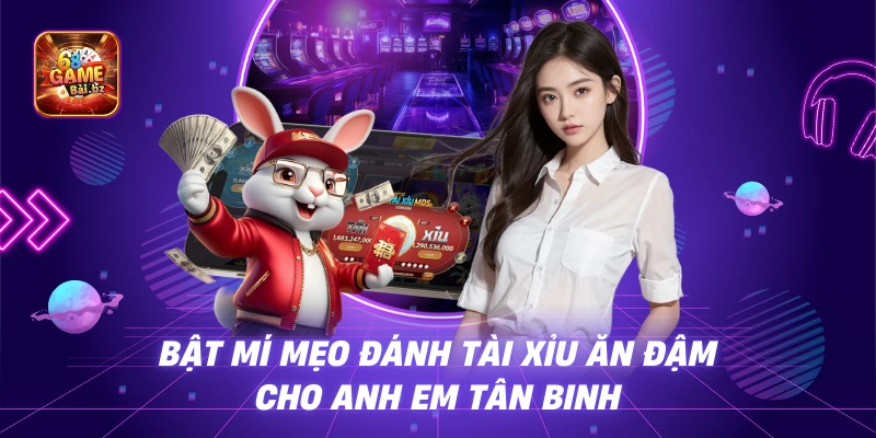 Bật mí mẹo đánh tài xỉu ăn đậm cho anh em tân binh