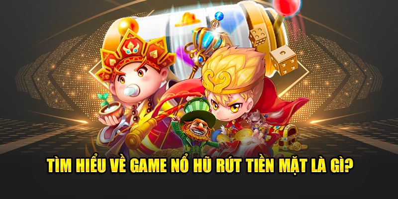 Bí Quyết Chơi Game Nổ Hũ Rút Tiền Mặt Thắng Lớn