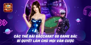 Các Thế Bài Baccarat 68 Game Bài: Bí Quyết Làm Chủ Mọi Ván Cược