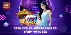 Cách Chơi Bài Bửu 68 Game Bài - Bí Kíp Thắng Lớn🎴