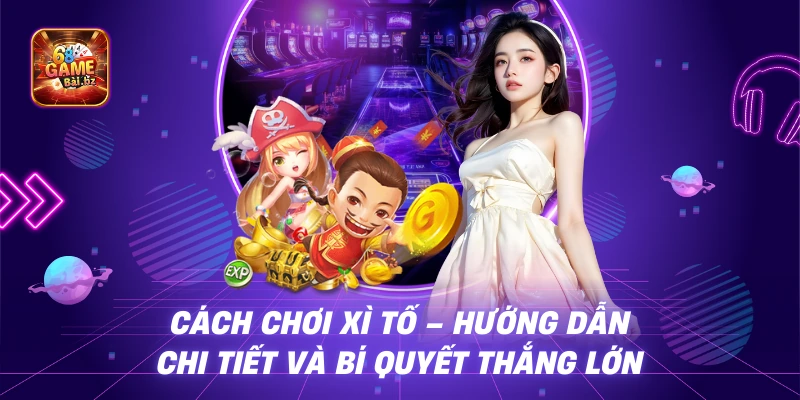 Cách Chơi Xì Tố - Hướng Dẫn Chi Tiết Và Bí Quyết Thắng Lớn