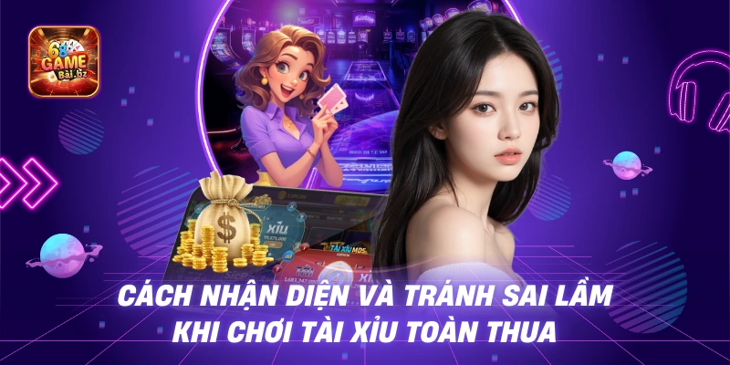 Cách Nhận Diện Và Tránh Sai Lầm Khi Chơi Tài Xỉu Toàn Thua