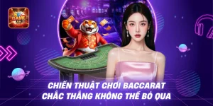 Chiến thuật chơi Baccarat chắc thắng không thể bỏ qua