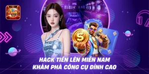 Hack Tiến Lên Miền Nam - Khám Phá Công Cụ Đỉnh Cao