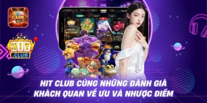 Hit Club cùng những đánh giá khách quan về ưu và nhược điểm