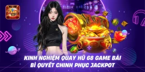 Khám Phá Sức Hút Của Quay Hũ 68 Game Bài