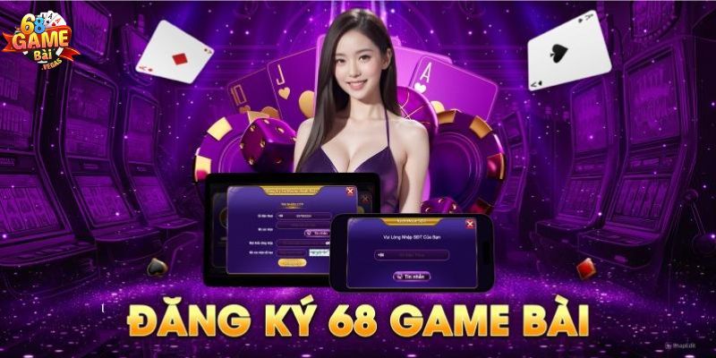 Những Lưu Ý Quan Trọng Khi Đăng Ký 68 Game Bài