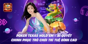Poker Texas Hold’em – Bí Quyết Chinh Phục Trò Chơi Trí Tuệ Đỉnh Cao