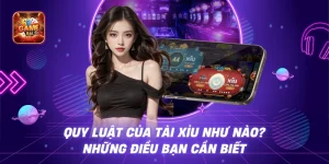 Quy luật của tài xỉu như nào? Những điều bạn cần biết