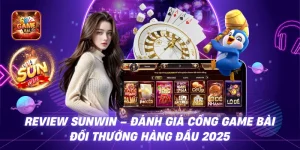 Review Sunwin – Đánh Giá Cổng Game Bài Đổi Thưởng Hàng Đầu 2025