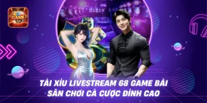 Tài Xỉu Livestream 68 game bài – Sân Chơi Cá Cược Đỉnh Cao