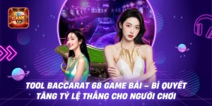 Tool Baccarat 68 Game Bài - Bí Quyết Tăng Tỷ Lệ Thắng Cho Người Chơi