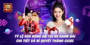 Tỷ Lệ Kèo Bóng Đá Tại 68 Game Bài - Chi Tiết Và Bí Quyết Thắng Cược